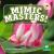 Mimic Masters!