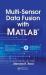 Multi-Sensor Data Fusion with MATLAB® Multi-Sensor Data Fusion with MATLAB®