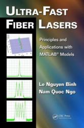 Ultra-Fast Fiber Lasers : Principles and Applications with MATLAB® Models