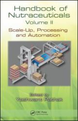 Handbook of Nutraceuticals Volume II Vol. II : Scale-Up, Processing and Automation