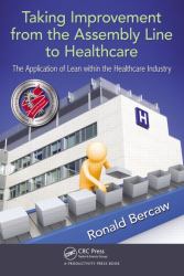 Taking Improvement from the Assembly Line to Healthcare : The Application of Lean Within the Healthcare Industry