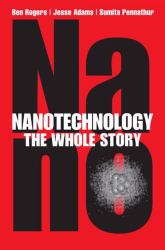 Nanotechnology : The Whole Story