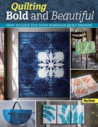 Quilting Bold and Beautiful : Hawaiian-Style Quilt Designs