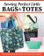 Sewing Perfect Little Bags and Totes : Fine-Tuning Essential Techniques from Cutting Out to Hardware
