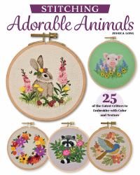 Embroidering Animals with Color and Texture : 25 Cute Critters with Pop-Up Details and Stumpwork