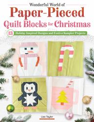 Wonderful World of Paper-Pieced Quilt Blocks for Christmas : 12 Holiday-Inspired Designs and Festive Sampler Projects