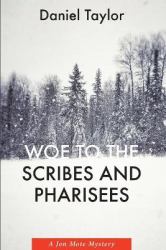 Woe to the Scribes and Pharisees : A Jon Mote Mystery