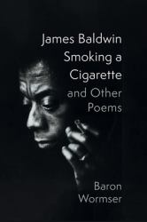 James Baldwin Smoking a Cigarette and Other Poems