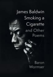 James Baldwin Smoking a Cigarette and Other Poems