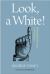Look, a White! : Philosophical Essays on Whiteness