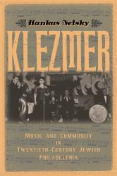 Klezmer : Music and Community in Twentieth-Century Jewish Philadelphia