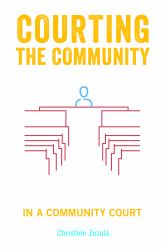 Courting the Community : Legitimacy and Punishment in a Community Court