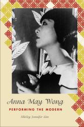 Anna May Wong : Performing the Modern