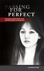 Passing for Perfect : College Impostors and Other Model Minorities