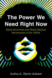 The Power We Need Right Now : Black Sororities and Black Radical Movements of The 1970s