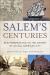 Salem's Centuries : New Perspectives on the History of an Old American City