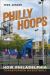 Philly Hoops : How Philadelphia Transformed Basketball