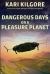 Dangerous Days on a Pleasure Planet