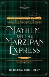 Mayhem on the Marzipan Express : A Claire Walker Mystery