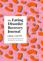The Eating Disorder Recovery Journal : Creative Activities to Keep Yourself Well