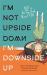 I'm Not Upside down, I'm Downside Up : Not a Boring Book about PDA