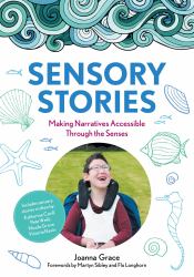 Sensory Stories to Support Additional Needs : Making Narratives Accessible Through the Senses