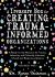 A Treasure Box for Creating Trauma-Informed Organizations : A Ready-To-Use Resource for Trauma, Adversity, and Culturally Informed, Infused and Responsive Systems
