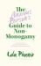 The Anxious Person's Guide to Non-Monogamy : Your Guide to Open Relationships, Polyamory and Letting Go