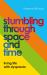 Stumbling Through Space and Time : Living Life with Dyspraxia