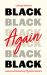 Black Again : Losing and Reclaiming My Racial Identity