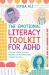 The Emotional Literacy Toolkit for ADHD : Strategies for Better Emotional Regulation and Peer Relationships in Children and Teens The Emotional Literacy Toolkit for ADHD : Strategies for Better Emotional Regulation and Peer Relationships in Children and Teens