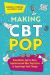 Making CBT Pop : Using Movies, Sports, Music, Superheroes and Other Pop Culture to Supercharge Youth Therapy Making CBT Pop : Using Movies, Sports, Music, Superheroes and Other Pop Culture to Supercharge Youth Therapy