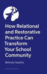 How Relational and Restorative Practice Can Transform Your School Community