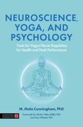 Neuroscience, Yoga, and Psychology : Tools for Vagus Nerve Regulation for Health and Peak Performance