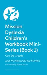 Mission Dyslexia: Creativity with Creatia : Using Your Dyslexic Strengths to Solve Problems!