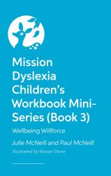 Mission Dyslexia: Wellbeing with Willforce : Keeping Cool and Looking after Your Brain!