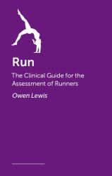 Run : The Clinical Guide for the Assessment of Runners