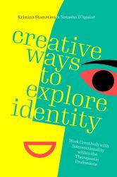 Creative Ways to Explore Identity : Work Creatively with Intersectionality Within the Therapeutic Professions