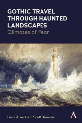 Gothic Travel Through Haunted Landscapes : Climates of Fear