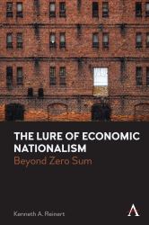 The Lure of Economic Nationalism : Beyond Zero Sum