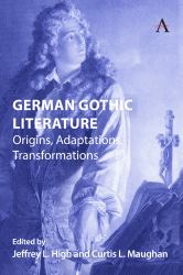 German Gothic Literature : Origins, Adaptations, Transformations