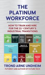 The Platinum Workforce : How to Train and Hire for the 21st Century's Industrial Transition