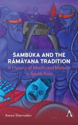 Śambūka and the Rāmāyaṇa Tradition : A History of Motifs and Motives in South Asia