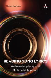 Reading Song Lyrics : An Interdisciplinary and Multimodal Approach