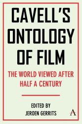 Cavell's Ontology of Film : 'the World Viewed' after Half a Century