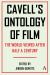 Cavell's Ontology of Film : 'the World Viewed' after Half a Century