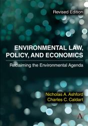 Environmental Law, Policy, and Economics : Reclaiming the Environmental Agenda - Revised Edition