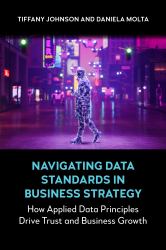 Navigating Data Standards in Business Strategy : How Applied Data Principles Drive Trust and Business Growth