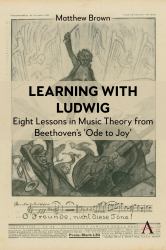 Learning with Ludwig : Eight Lessons in Music Theory from Beethoven's 'Ode to Joy'