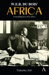 W. E. B. du Bois' Africa : Scrambling for a New Africa